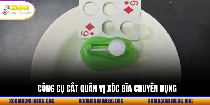 Công Cụ Cắt Quân Vị Xóc Đĩa Chuyên Dụng