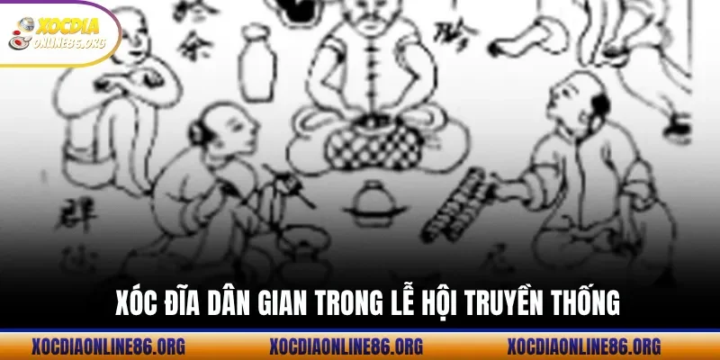 Xóc Đĩa Dân Gian Trong Lễ Hội Truyền Thống