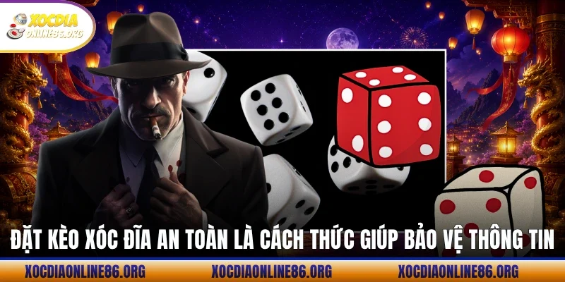 dat keo xoc dia an toan la cach thuc giup bao ve thong tin Đặt kèo xóc đĩa an toàn là cách thức giúp bảo vệ thông tin