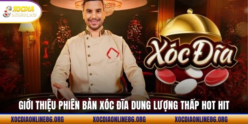 Giới thiệu phiên bản Xóc Đĩa dung lượng thấp hot hit