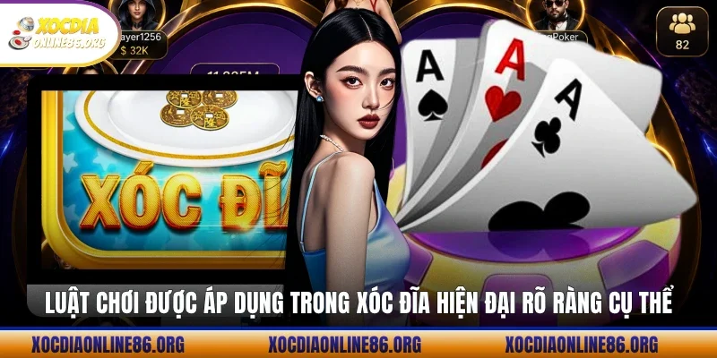 Luật chơi được áp dụng trong xóc đĩa hiện đại rõ ràng cụ thể