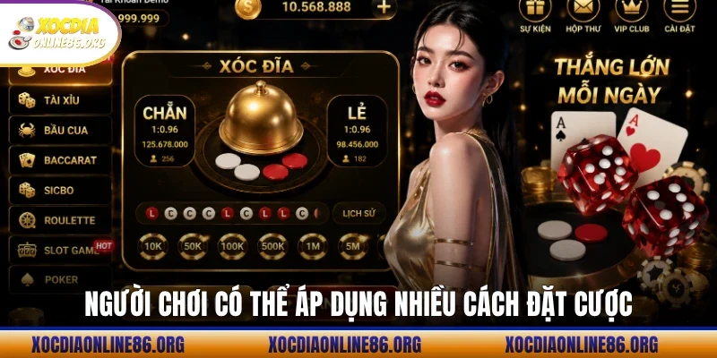 Người chơi có thể áp dụng nhiều cách đặt cược