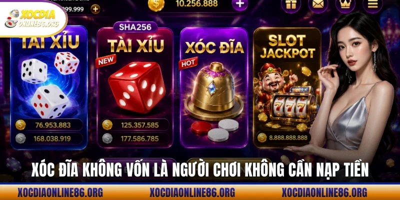 Xóc đĩa không vốn là người chơi không cần nạp tiền