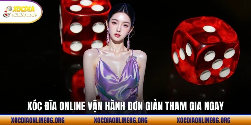 Xóc đĩa online vận hành đơn giản tham gia ngay